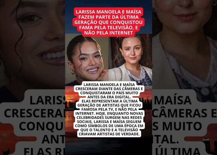 Larissa Manoela e Maísa: as últimas estrelas formadas pela TV