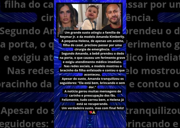 FILHA DE NEYMAR PASSA POR CIRURGIA DE EMERGÊNCIA