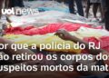Por que a polícia do Rio de Janeiro não retirou os corpos da mata após operação contra o CV?