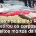 Por que a polícia do Rio de Janeiro não retirou os corpos da mata após operação contra o CV?