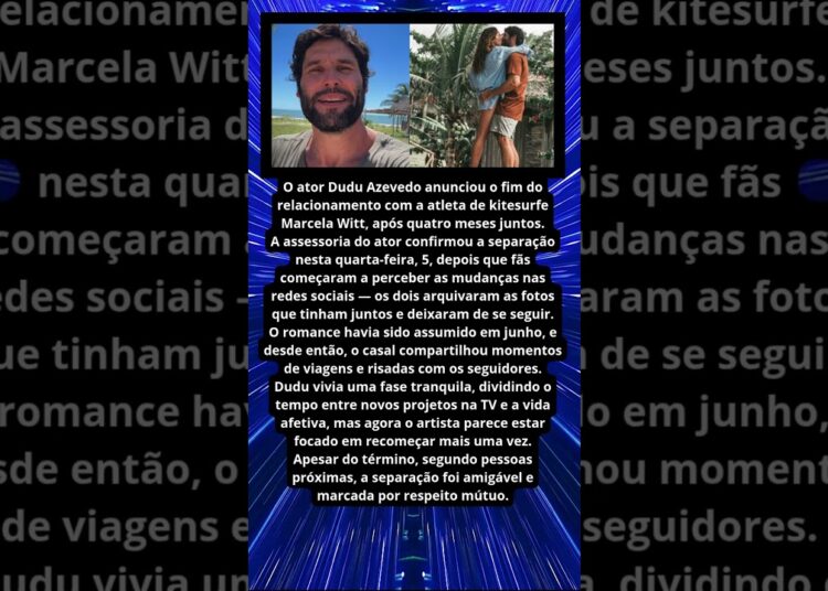 DUDU AZEVEDO TERMINA NAMORO COM MARCELA WITT