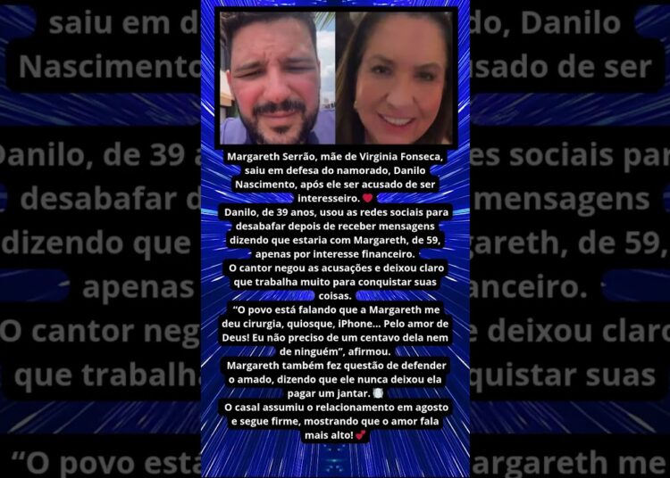 MARGARETH SERRÃO DEFENDE NAMORADO DE ACUSAÇÕES DE INTERESSEIRO 💬❤️