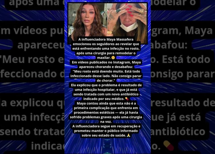 MAYA MASSAFERA REVELA INFECÇÃO GRAVE APÓS CIRURGIA NO ROSTO