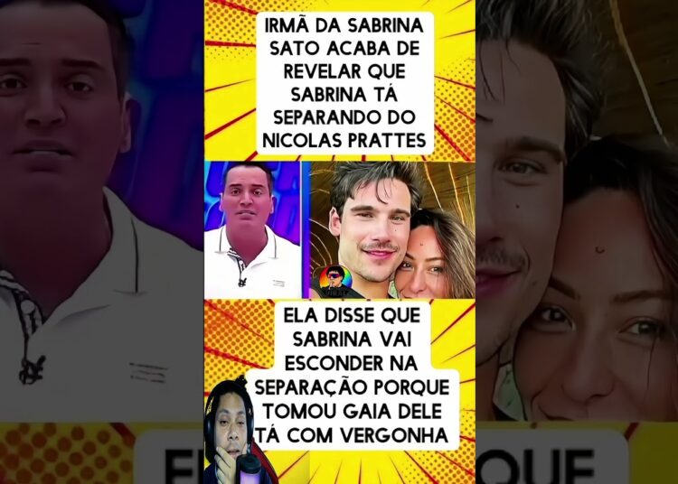 💣 irmÃ da sabrina sato revela tudo 😱 sabrina e nicolas prattes se separando? 💔 #shorts #famosos