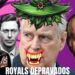 Royals DEPRAVADOS.Miembros de la REALEZA adictos al sexo,a la lujuria y al DINERO.Caída en desgracia