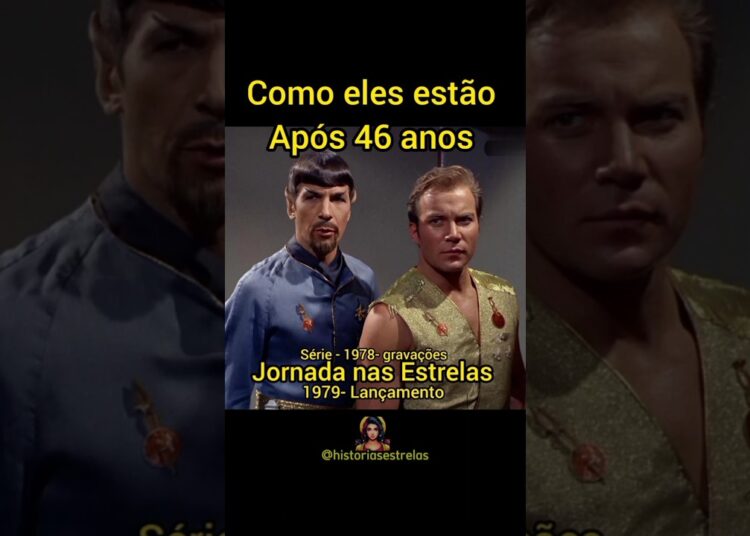 Quem se lembra? Jornada nas Estrelas ( Star Trek )#seriesantigas #antesedepois #beforeandafter