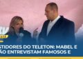 BASTIDORES DO TELETON | Mabell e Vitão entrevistam famosos | VTV da Gente | VTV da Gente