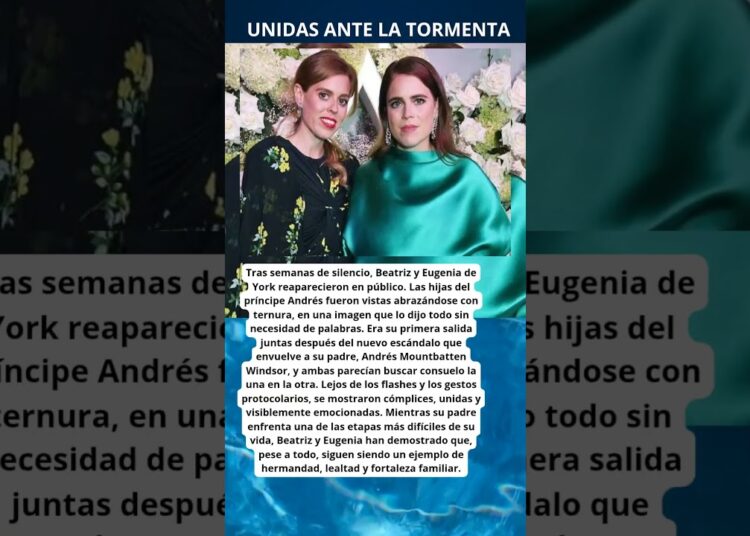 👑 La imagen más humana de la realeza: el abrazo de Beatriz y Eugenia de York