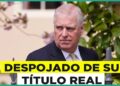 Polémica en la realeza: Rey Carlos despoja a Andrés de su título de príncipe