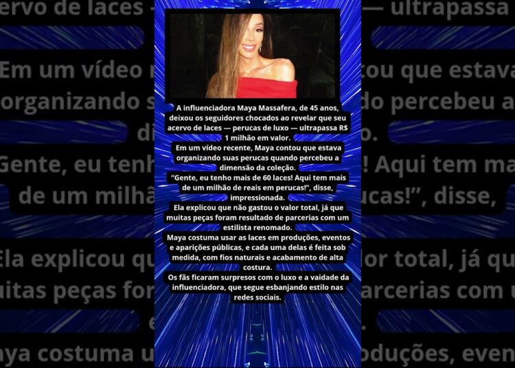 MAYA MASSAFERA REVELA TER MAIS DE 1 MILHÃO EM PERUCAS