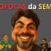 As FOFOCAS da SEMANA