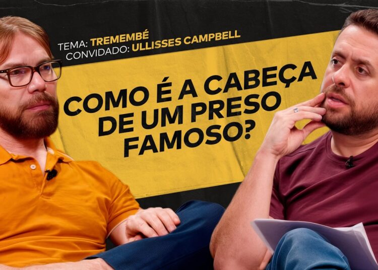 TREMEMBÉ: O PRESÍDIO DOS FAMOSOS FT. ULLISSES CAMPBELL | #ACHISMOS PODCAST #386