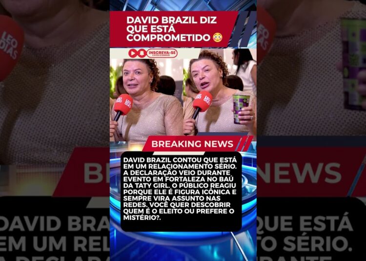 🚨DAVID BRAZIL COMPROMETIDO🚨 #noticias #famosos #brasil