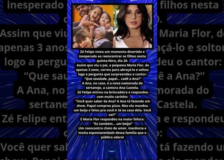 FILHA DE ZÉ FELIPE PERGUNTA POR ANA CASTELA