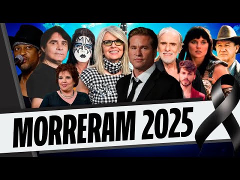 94 FAMOSOS QUE MORRERAM EM 2025 ATORES, CANTORES, APRESENTADORES E MAIS