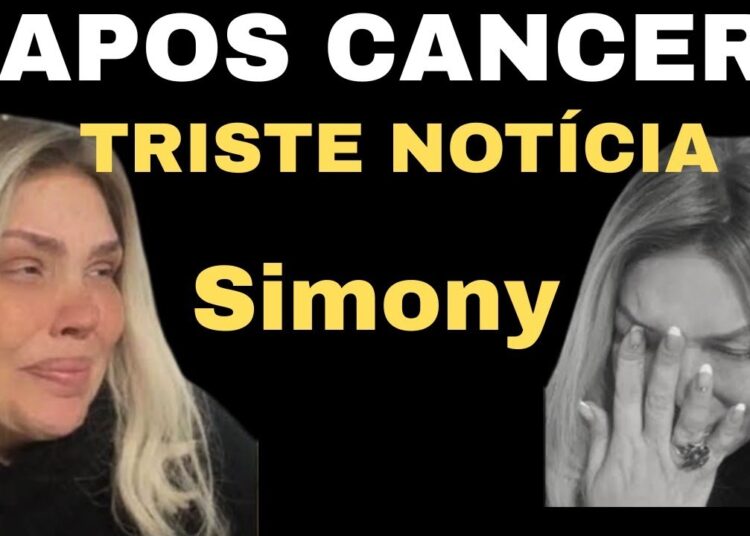 Após Cancer, Simony Triste Notícia para o Brasil