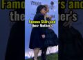 Famous Stars and their Mother’s 🤯#shorts #ytshorts