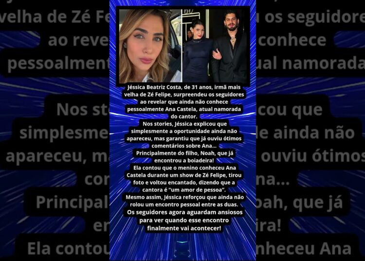 IRMÃ DE ZÉ FELIPE AINDA NÃO CONHECE ANA CASTELA