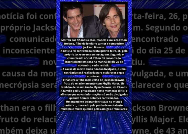 MORRE ETHAN BROWNE, FILHO DE JACKSON BROWNE, AOS 52 ANOS