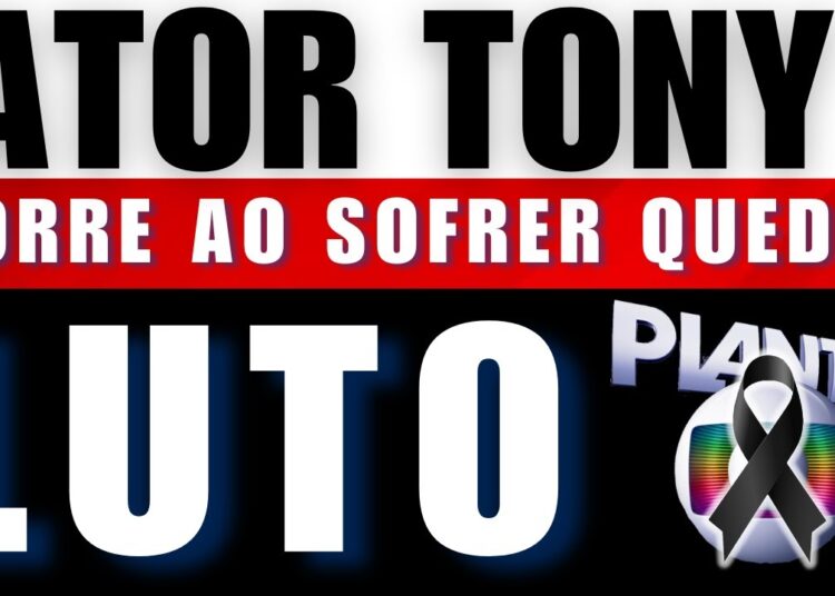 BRASIL TRISTE: M0RRE NOSSO ATOR TONY APÓS SOFRER QUEDA ELE NÃO RESISTIU – FÃS LAMENTAM