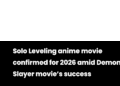 Filme de anime Solo Leveling confirmado para 2026 em meio ao sucesso do filme Demon Slayer