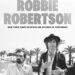 O que aprendemos com as novas memórias de Robbie Robertson