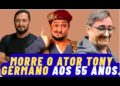 Ator e dublador Tony Germano morre aos 55 anos após cair de lage