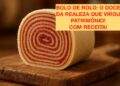 BOLO DE ROLO: O DOCE DA REALEZA QUE VIROU PATRIMÔNIO! COM RECEITA.