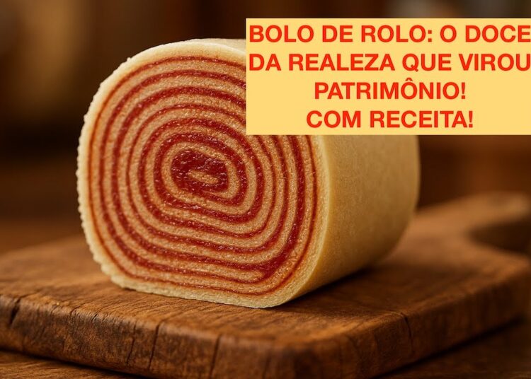 BOLO DE ROLO: O DOCE DA REALEZA QUE VIROU PATRIMÔNIO! COM RECEITA.