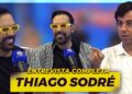 THIAGO SODRÉ I ENTREVISTA COMPLETA
