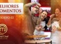 MELHORES MOMENTOS | EP 02 | TEMP 01 | MASTERCHEF CELEBRIDADES