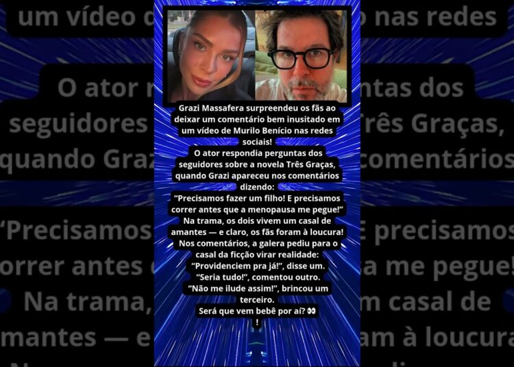 GRAZI MASSAFERA DIZ QUE ELA E MURILO BENÍCIO PRECISAM TER FILHO