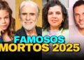 FAMOSOS QUE MORRERAM EM 2025 • Despedidas Marcantes
