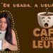 CAFÉ COM LEUTE (DE USADA A USUÁRIA) #leuriscleia #humor #fofoca