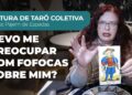 LEITURA DE TARÔ POR ESCOLHA | Devo me preocupar com fofocas sobre mim?