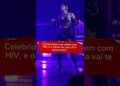 Celebridades que vivem com HIV, e o último da lista vai te surpreender.