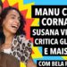 #349 Manu Cit chamada de CORNA pela irmã + Susana Vieira CRITICA Globo (com Bela Reis)