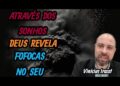 ATRAVÉS DOS SONHOS, DEUS REVELA FOFOCAS NO SEU NOME