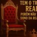 TEM O TRONO REAL ,PORÉM NÃO TEM O DONO DA REALEZA