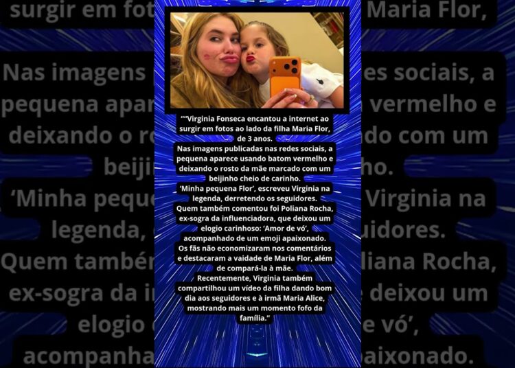 VIRGINIA POSA COM MARIA FLOR
