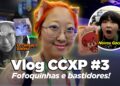 Vlog CCXP #3 – Tudo que rolou na CCXP 2025 (fofocas👀), os desafios que ninguém te conta, gachapons!