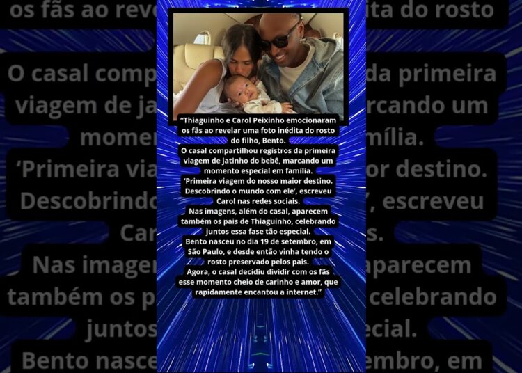 THIAGUINHO E CAROL PEIXINHO MOSTRAM O ROSTO DO FILHO