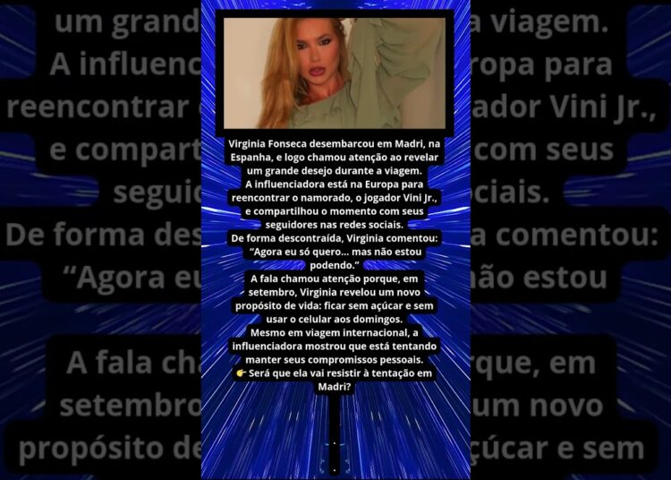 ✈️ VIRGINIA REVELA DESEJO DURANTE VIAGEM À EUROPA
