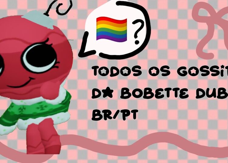 TODAS AS FOFOCAS DA BOBETTE!! {dublado pt-br} – dandy’s world