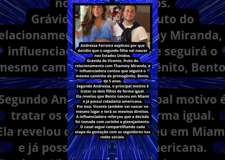 ANDRESSA FERREIRA EXPLICA POR QUE SEGUNDO FILHO VAI NASCER NOS EUA