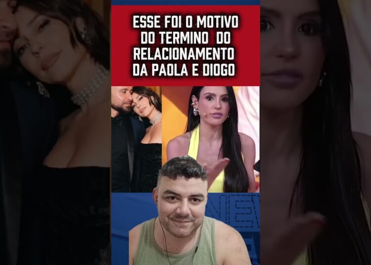 REVELADO O MOTIVO DO TÉRMINO #fofocas #notícias #famosos #paolaoliveira #diogonogueira