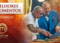 MELHORES MOMENTOS | EP 05 | TEMP 01 | MASTERCHEF CELEBRIDADES