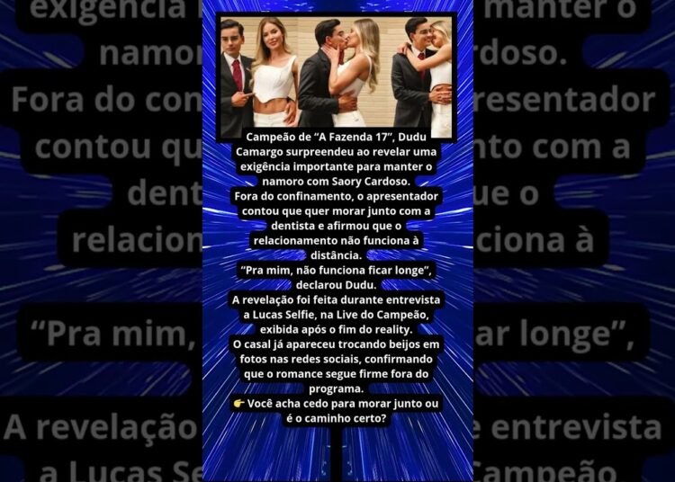 ❤️ DUDU CAMARGO FAZ EXIGÊNCIA PARA NAMORO
