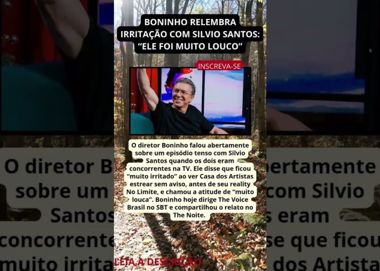 BONINHO RELEMBRA IRRITAÇÃO COM SILVIO SANTOS “ELE FOI MUITO LOUCO”