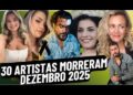 30 ARTISTAS MORRERAM EM DEZEMBRO 2025.